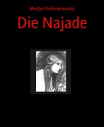Cover-Bild zum Titel 'Die Najade' von 'Mostyn Heilmannovsky'