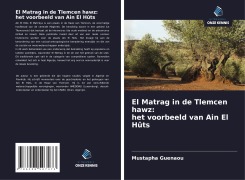 Cover-Bild zum Titel 'El Matrag in de Tlemcen hawz: het voorbeeld van Ain El Hûts' von 'Mustapha Guenaou'