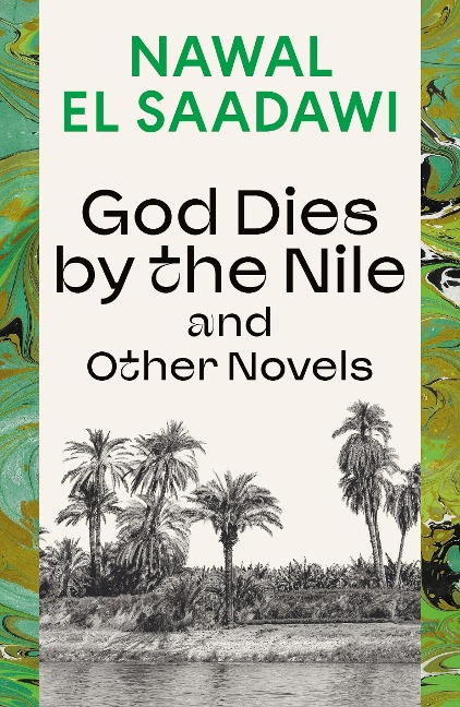God Dies by the Nile and Other Novels - Nawal El Saadawi