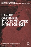 Cover-Bild zum Titel 'Harold Garfinkel: Studies of Work in the Sciences' von 'Harold Garfinkel'