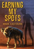 Earning My Spots - Mark Eastburn