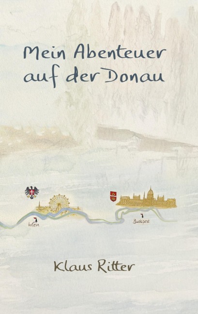 Mein Abenteuer auf der Donau - Klaus Ritter