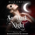 So Dark the Night Lib/E - Elle Cross