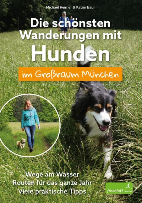 Die schönsten Wanderungen mit Hunden im Großraum München - Michael Reimer