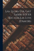 Cover-Bild zum Titel 'Las Flors Del Gay Saber Estier Dichas Las Leys d'Amors' von 'Anonymous'