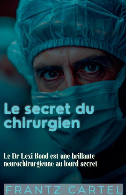 Le secret du chirurgien - Frantz Cartel