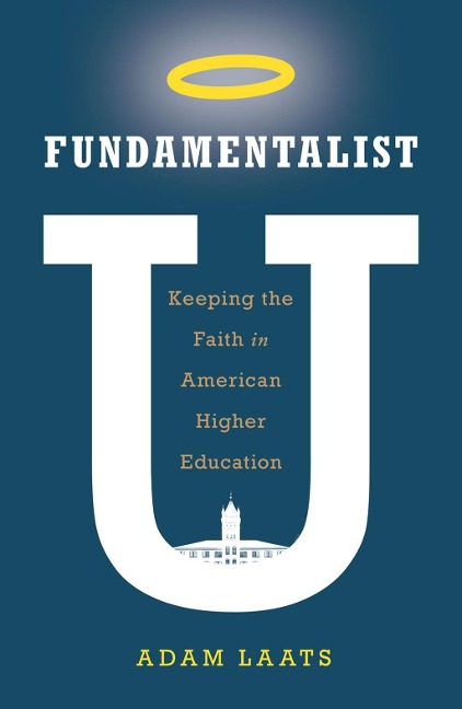 Fundamentalist U - Adam Laats