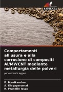 Cover-Bild zum Titel 'Comportamenti all'usura e alla corrosione di compositi Al/MWCNT mediante metallurgia delle polveri' von 'P. Manikandan, A. Elayaperumal, R. Franklin Issac'