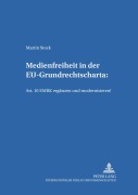 Cover-Bild zum Titel 'Medienfreiheit in der EU-Grundrechtscharta: Art. 10 EMRK ergänzen und modernisieren!' von 'Martin Stock'