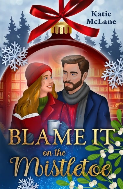 Blame it on the Mistletoe - Katie Mclane