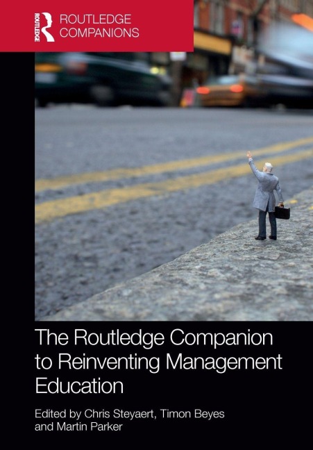 The Routledge Companion to Reinventing Management Education - 