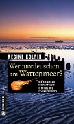 Cover-Bild zum Titel 'Wer mordet schon am Wattenmeer?' von 'Regine Kölpin'
