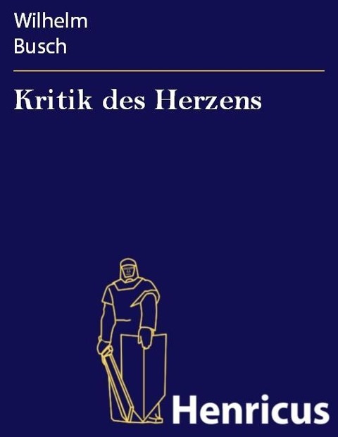 Kritik des Herzens - Wilhelm Busch