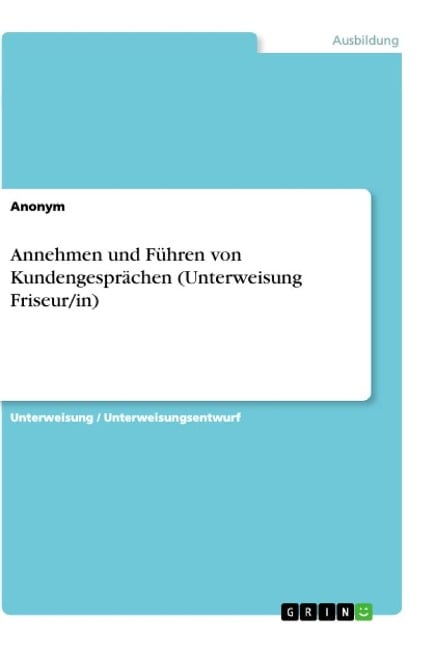 Annehmen und Führen von Kundengesprächen (Unterweisung Friseur/in) - 