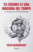 Cover-Bild zum Titel 'Tu Cerebro Es Una Máquina del Tiempo' von 'Dean Buonomano'