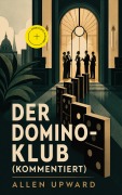 Cover-Bild zum Titel 'Der Domino-Klub (Kommentiert)' von 'Allen Upward'