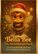 Cover-Bild zum Titel 'Bella Bee - Das Adventskalenderbuch' von 'B. Bee, Bee Bee'
