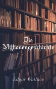 Cover-Bild zum Titel 'Die Millionengeschichte' von 'Edgar Wallace'