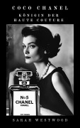 Cover-Bild zum Titel 'Coco Chanel Königin der Haute Couture (Reichtum und Erfolg, #1)' von 'Sarah Westwood'