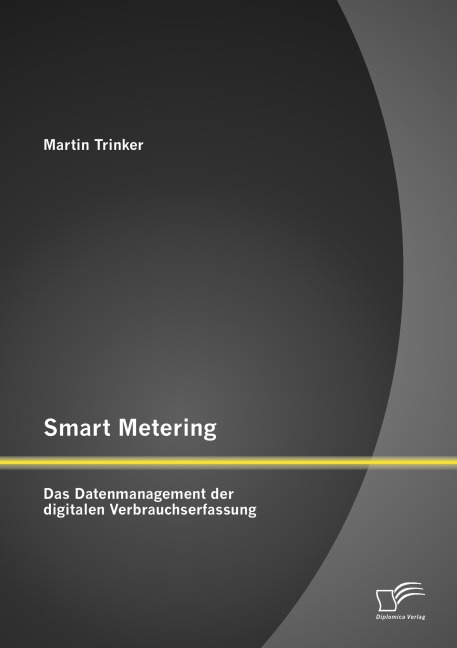 Smart Metering: Das Datenmanagement der digitalen Verbrauchserfassung - Martin Trinker