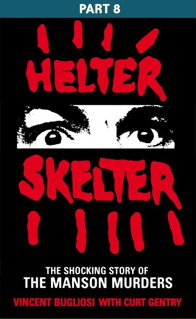Helter Skelter: Part Eight of the Shocking Manson Murders - Vincent Bugliosi