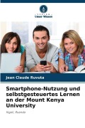 Cover-Bild zum Titel 'Smartphone-Nutzung und selbstgesteuertes Lernen an der Mount Kenya University' von 'Jean Claude Ruvuta'