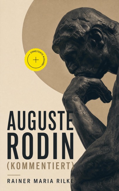 Auguste Rodin (Kommentiert) - Rainer Maria Rilke
