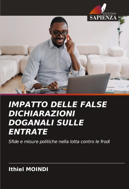 IMPATTO DELLE FALSE DICHIARAZIONI DOGANALI SULLE ENTRATE - Ithiel Moindi
