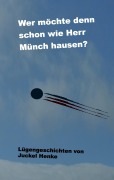 Cover-Bild zum Titel 'Wer möchte denn schon wie Herr Münch hausen?' von 'Juckel Henke'