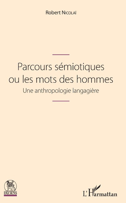 Parcours sémiotiques ou les mots des hommes - Robert Nicolaï