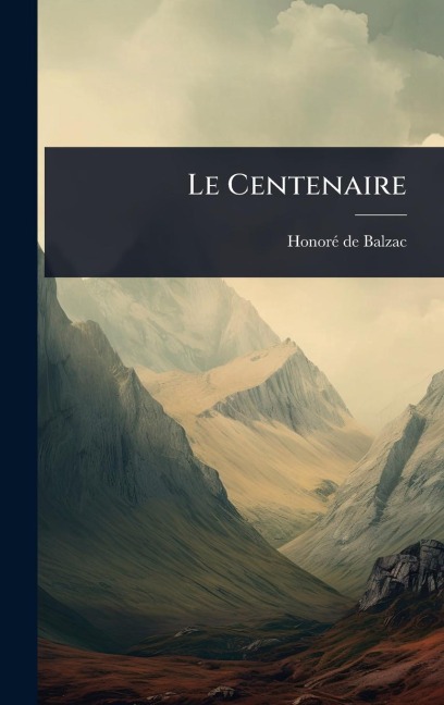 Le Centenaire - Honorã(c) de Balzac