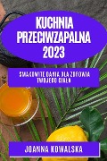 Kuchnia przeciwzapalna 2023 - Joanna Kowalska