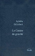 Cover-Bild zum Titel 'Le centre de gravité' von 'Sibylle Grimbert'