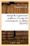Cover-Bild zum Titel 'Abrégé de la Grammaire Graphique À l'Usage Des Commençants. 2e Édition' von 'G. -M Campredon'