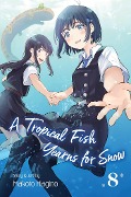 A Tropical Fish Yearns for Snow, Vol. 8 - Makoto Hagino