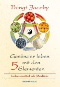 Cover-Bild zum Titel 'Gesünder leben mit den Fünf Elementen' von 'Bengt Jacoby'