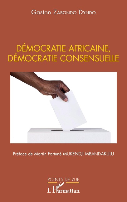 Démocratie africaine, démocratie consensuelle - Zabondo Dyndo