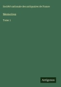 Cover-Bild zum Titel 'Memoires' von 'Société Nationale Des Antiquaires De France'
