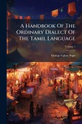 Cover-Bild zum Titel 'A Handbook Of The Ordinary Dialect Of The Tamil Language' von 'George Uglow Pope'