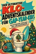 Cover-Bild zum Titel 'Der ultimative Klo-Adventskalender für Gap-Year-Kids' von 'Alexander Schneider'