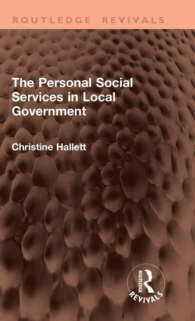 The Personal Social Services in Local Government - Christine Hallett