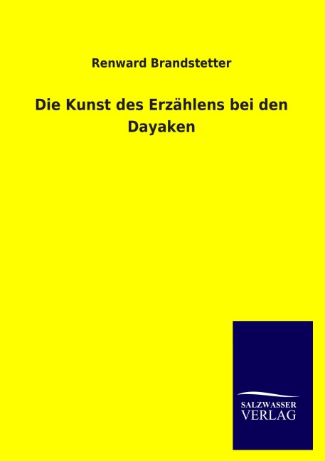 Die Kunst des Erzählens bei den Dayaken - Renward Brandstetter