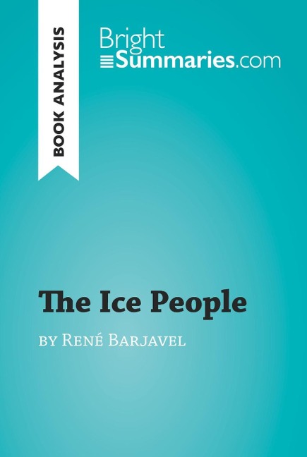 The Ice People by René Barjavel (Book Analysis) - Bright Summaries