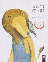 Aslan ve Kus - Marianne Dubuc