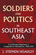 Cover-Bild zum Titel 'Soldiers and Politics in Southeast Asia' von 'J. Stephen Hoadley'