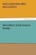 McGuffey's Sixth Eclectic Reader - William Holmes Mcguffey