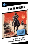Cover-Bild zum Titel 'Die Besten Wild-West-Abenteuer von Franz Treller' von 'Franz Treller'