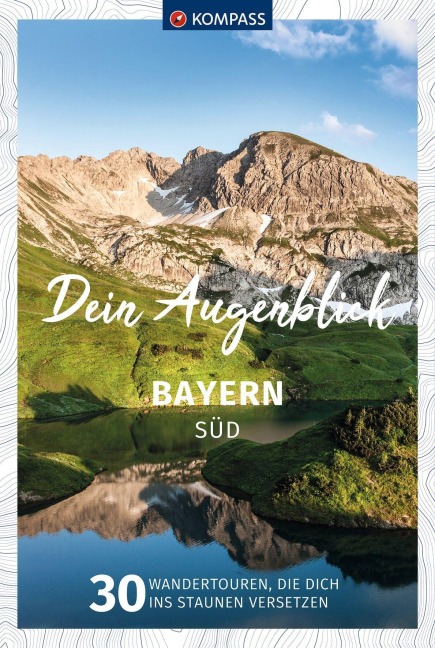 KOMPASS Dein Augenblick Bayern Süd - 