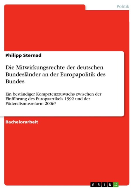Die Mitwirkungsrechte der deutschen Bundesländer an der Europapolitik des Bundes - Philipp Sternad