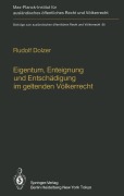 Cover-Bild zum Titel 'Eigentum, Enteignung und Entschädigung im geltenden Völkerrecht / Property, Expropriation and Compensation in Current International Law' von 'Rudolf Dolzer'